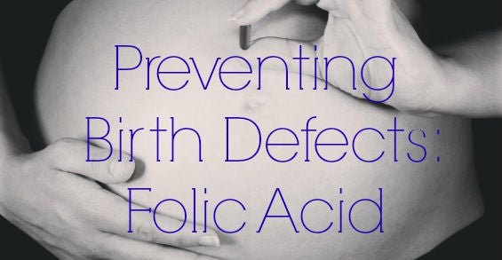 Preventing Birth Defects – National Folic Acid Awareness Week